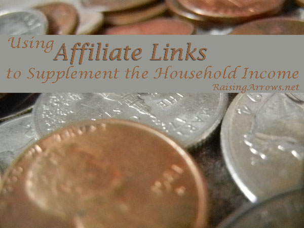 Using Affiliate Links to Supplement the Household Income | RaisingArrows.net