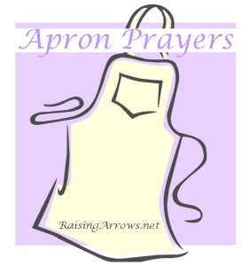 Apron Prayers | RaisingArrows.net