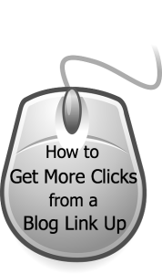 How to Get More Clicks From a Blog Link Up