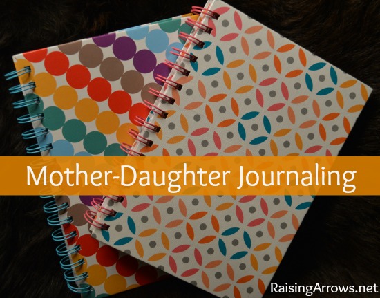 Mother-Daughter Journaling | RaisingArrows.net