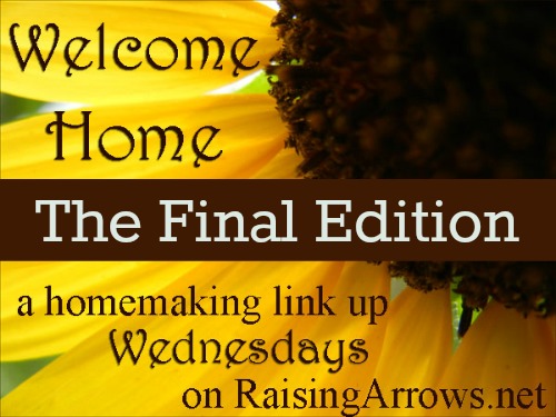 Welcome Home Wednesday - The Final Edition | RaisingArrows.net