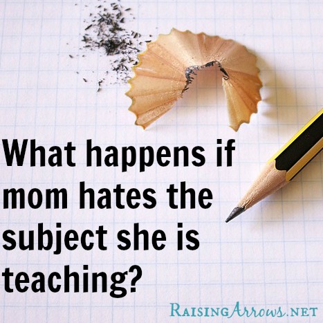 What If Mom Hates the Subject She is Teaching - how to outsource as a homeschool mom | RaisingArrows.net