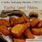 Have a healthy Thanksgiving with these Roasted Sweet Potatoes (THM E) | RaisingArrows.net
