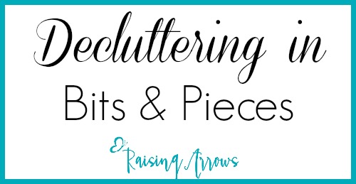 I used to declutter in a crazed frenzy, but I've learned I can no longer manage that, so I declutter in bits and pieces - here's how! | RaisingArrows.net
