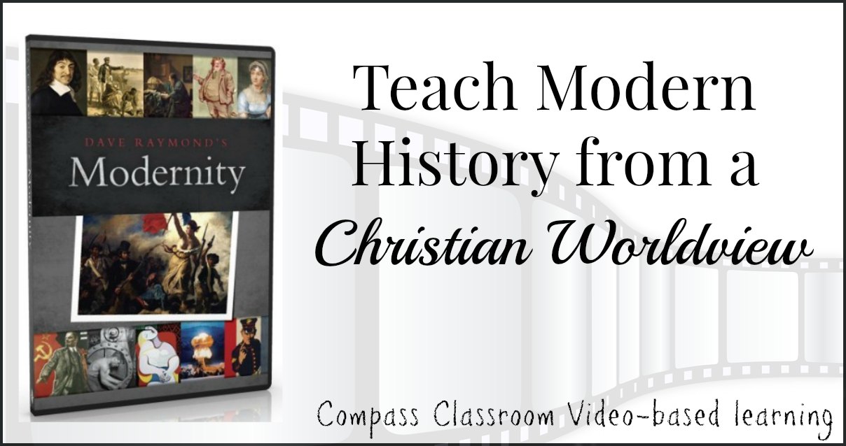 Dave Raymond's Modernity - a fabulous way to teach modern history from an accurate Christian worldview!