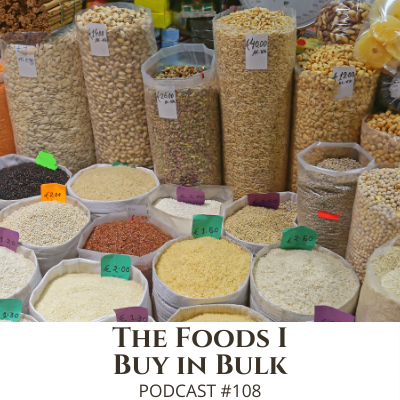 The Foods I Buy in Bulk – Podcast #108