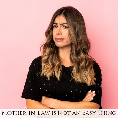 Podcast #186 – The Mother-in-Law I Never Wanted to Be